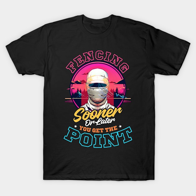 Fencing Shirt | Sooner Or Later You Get Point T-Shirt by Gawkclothing